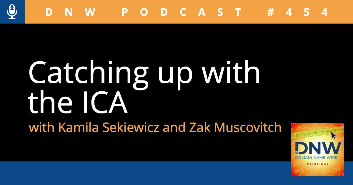 Catching up with ICA – DNW Podcast #454 – Domain Name Wire